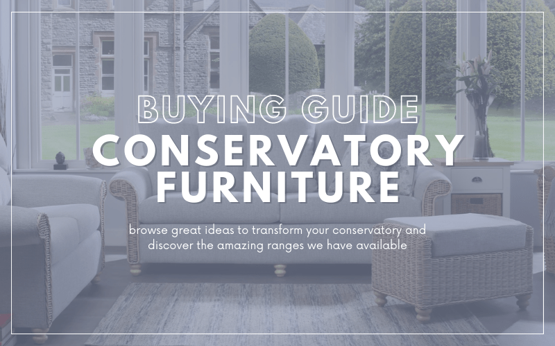 conservatory furniture buying guide
